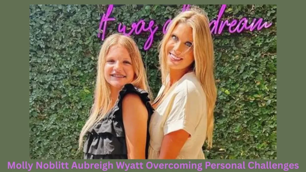 Molly Noblitt Aubreigh Wyatt Overcoming Personal Challenges