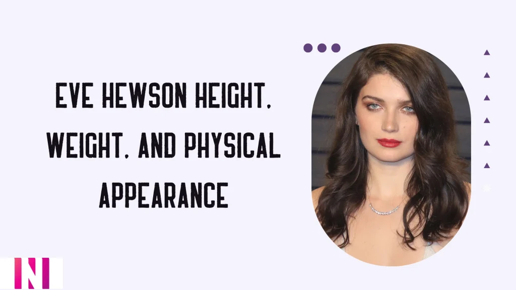 Eve Hewson Height, Weight, and Physical Appearance